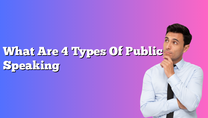What Are 4 Types Of Public Speaking