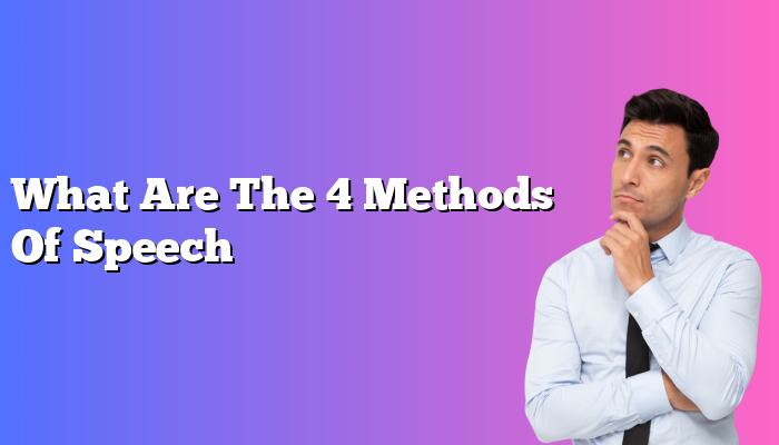 What Are The 4 Methods Of Speech