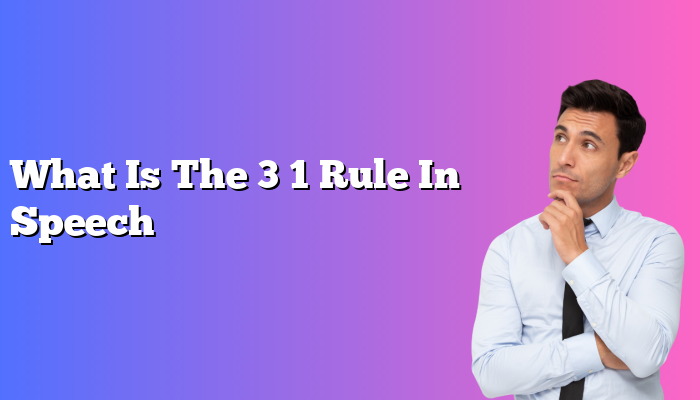 What Is The 3 1 Rule In Speech