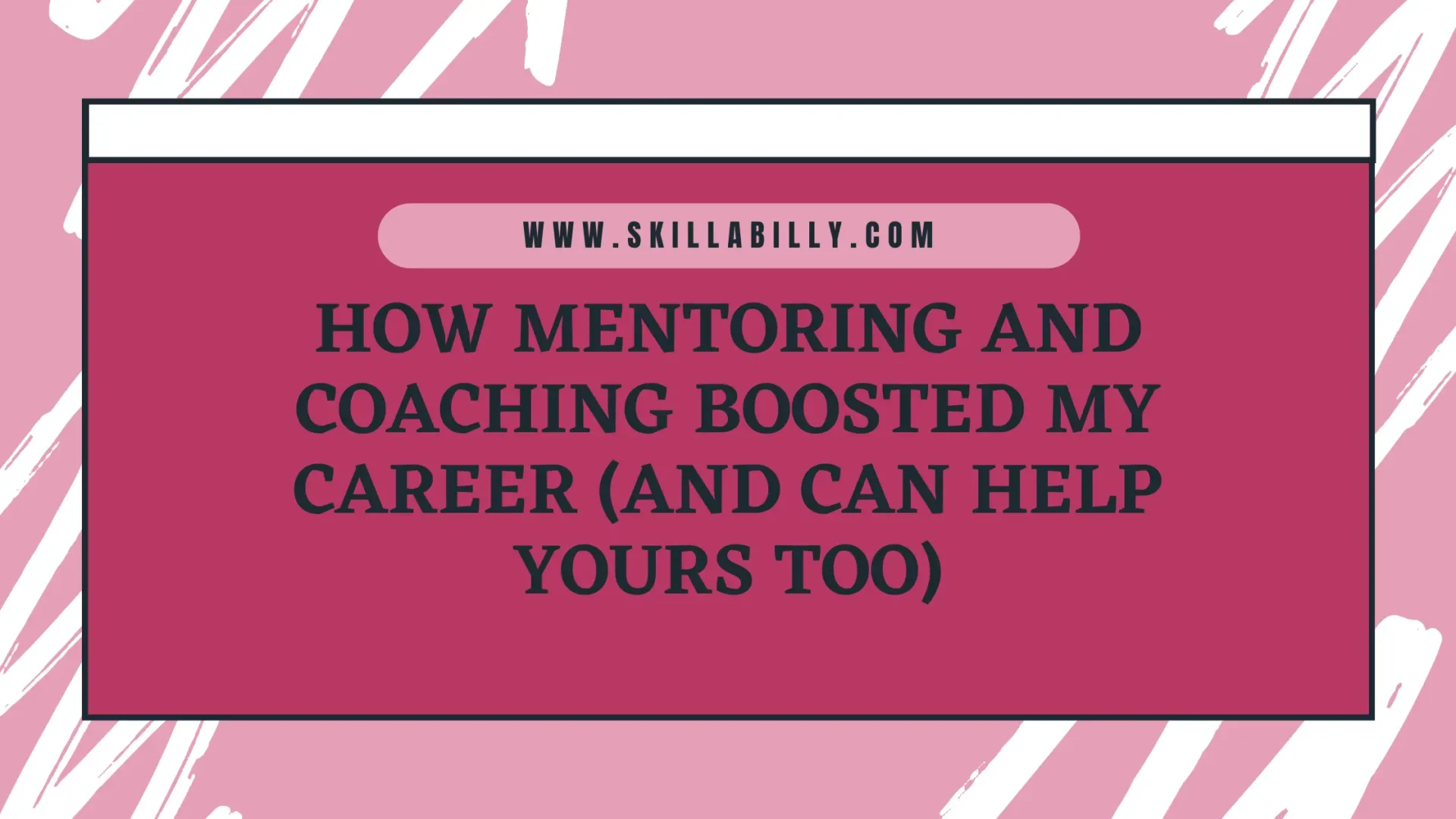 How Mentoring and Coaching Boosted My Career (And Can Help Yours Too)